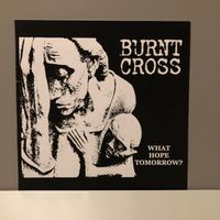 Burnt Cross, What Hope Tomorrow, 7inch Mint-Mint